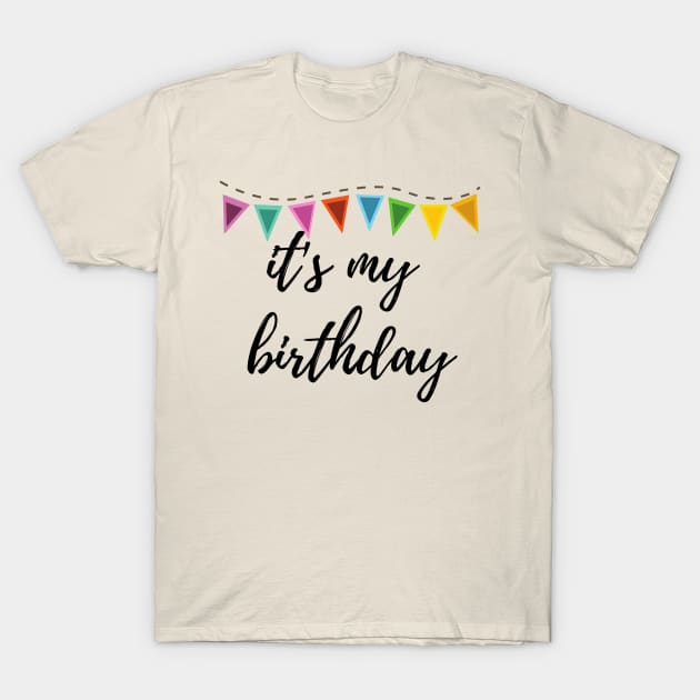 it's my birthday tee T-Shirt by Lindseysdesigns